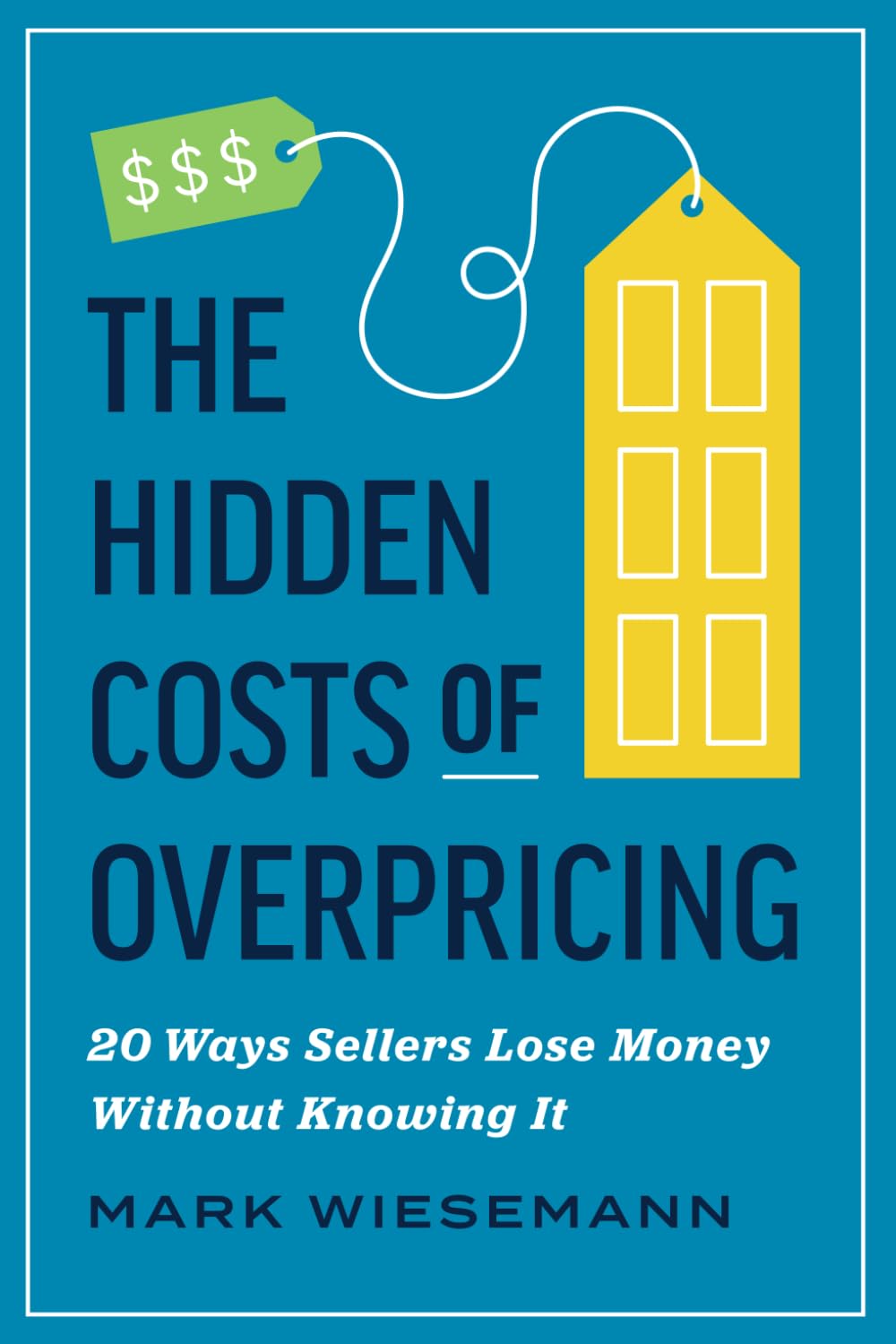Cover of The Hidden Costs of Overpricing: 20 Ways Sellers Lose Money Without Knowing It by Mark Wiesemann
